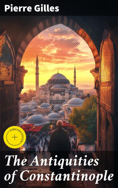 The Antiquities of Constantinople (eBook, EPUB) - Pierre Gilles