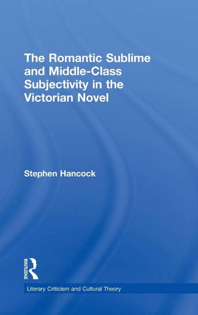 The Romantic Sublime and Middle-Class Subjectivity in the Victorian Novel
