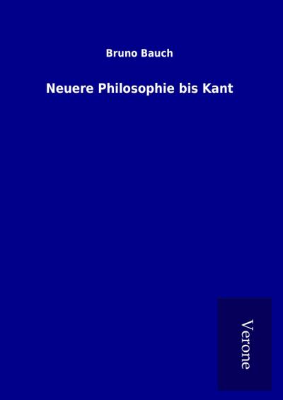 Neuere Philosophie bis Kant