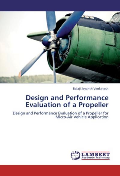 Design and Performance Evaluation of a Propeller - Balaji Jayanth Venkatesh