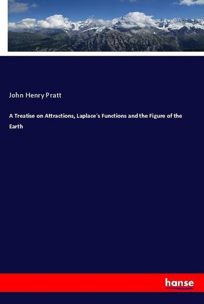 A Treatise on Attractions, Laplace’s Functions and the Figure of the Earth