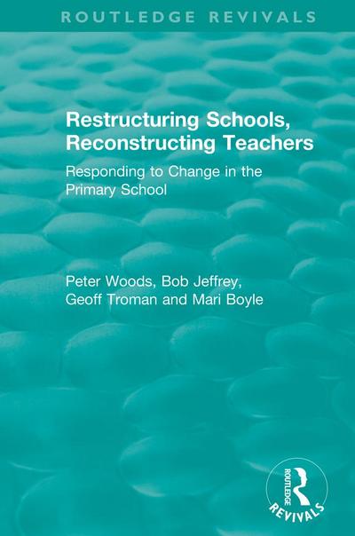 Restructuring Schools, Reconstructing Teachers