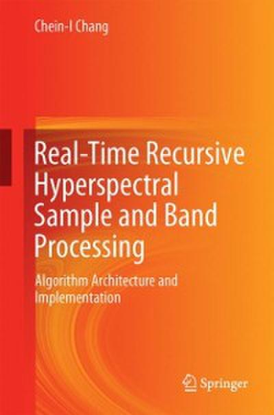 Real-Time Recursive Hyperspectral Sample and Band Processing