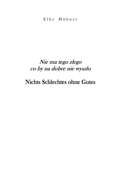Nichts Schlechtes ohne Gutes