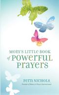 Mom’s Little Book of Powerful Prayers