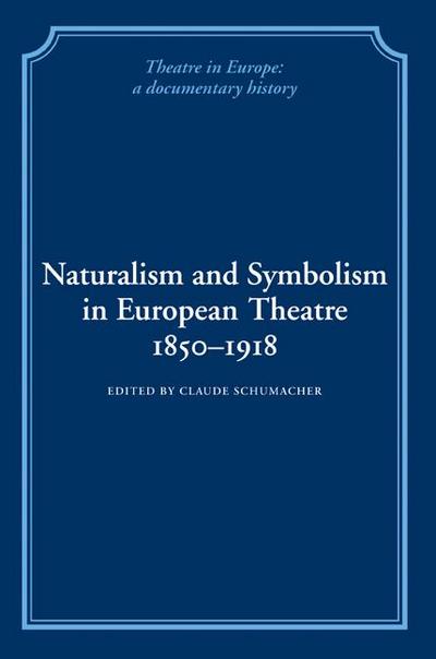 Naturalism and Symbolism in European Theatre 1850 1918