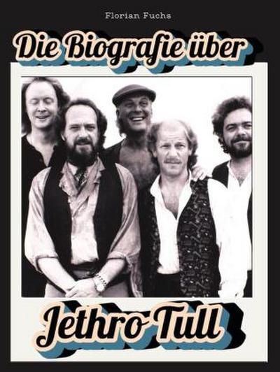 Die Biografie über Jethro Tull
