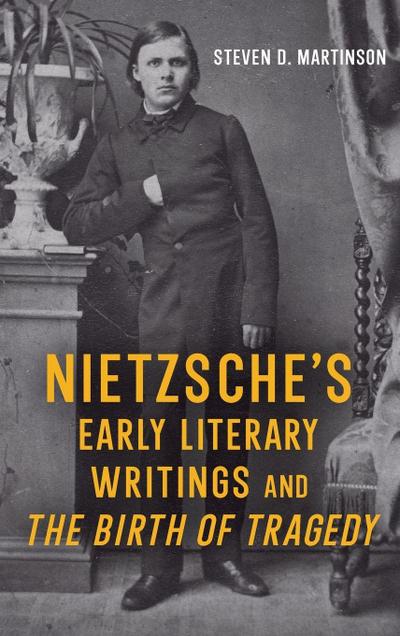 Nietzsche’s Early Literary Writings and The Birth of Tragedy