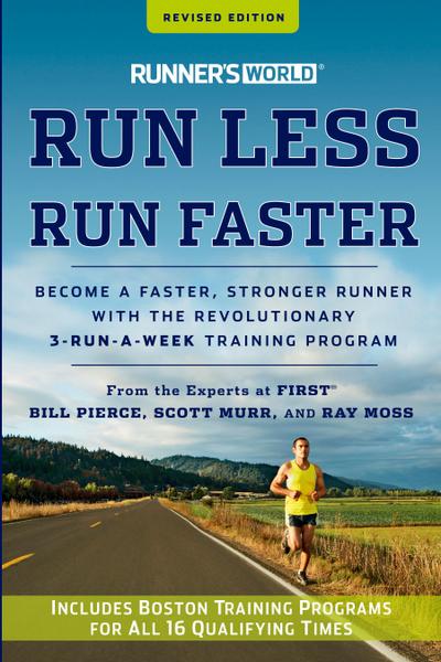 Pierce, B: Runner’s World Run Less, Run Faster