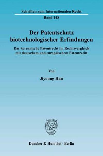 Der Patentschutz biotechnologischer Erfindungen.