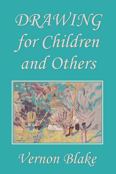 Drawing for Children and Others (Yesterday’s Classics)