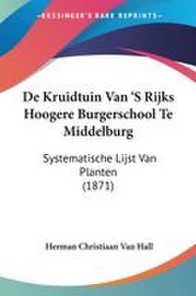 De Kruidtuin Van ’S Rijks Hoogere Burgerschool Te Middelburg