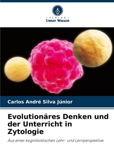 Evolutionäres Denken und der Unterricht in Zytologie