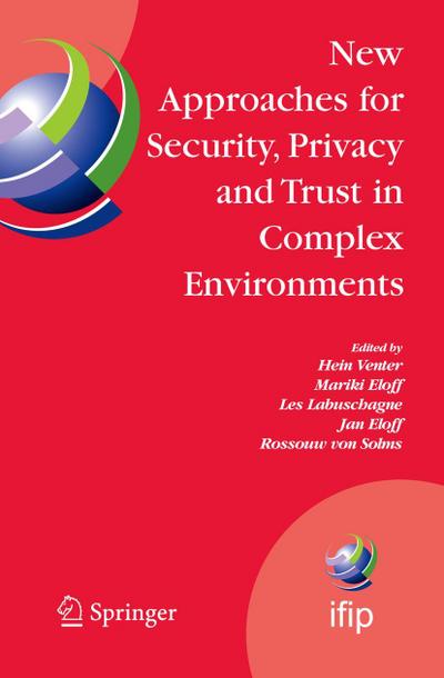 New Approaches for Security, Privacy and Trust in Complex Environments