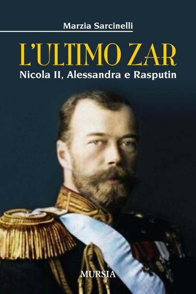 L’ ultimo zar. Nicola II, Alessandra e Rasputin