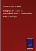 Beiträge zur Ethnographie und Sprachenkunde Amerika’s zumal Brasiliens