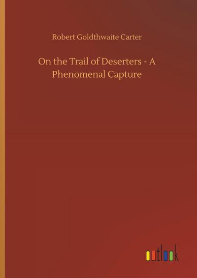 On the Trail of Deserters - A Phenomenal Capture
