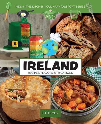 Ireland, Recipes, Flavors, & Traditions