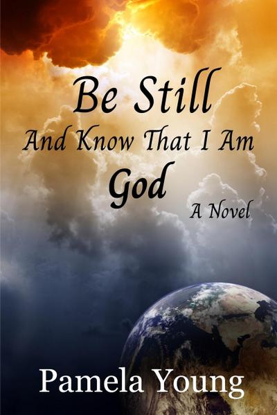 Be Still - And Know That I Am God