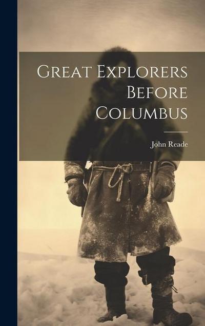 Great Explorers Before Columbus