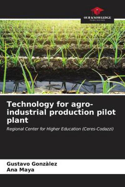 Technology for agro-industrial production pilot plant