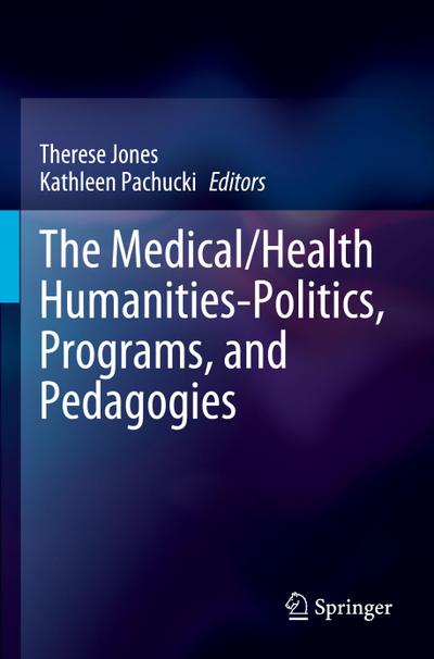 The Medical/Health Humanities-Politics, Programs, and Pedagogies