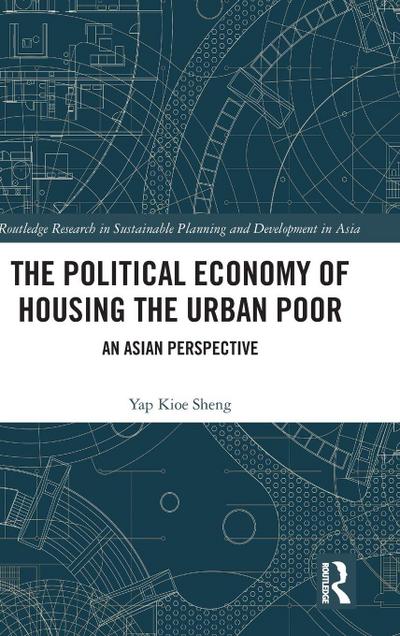 The Political Economy of Housing the Urban Poor