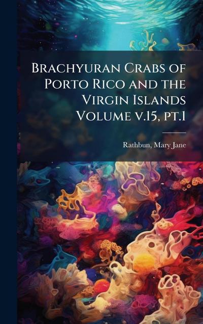 Brachyuran Crabs of Porto Rico and the Virgin Islands Volume v.15, pt.1