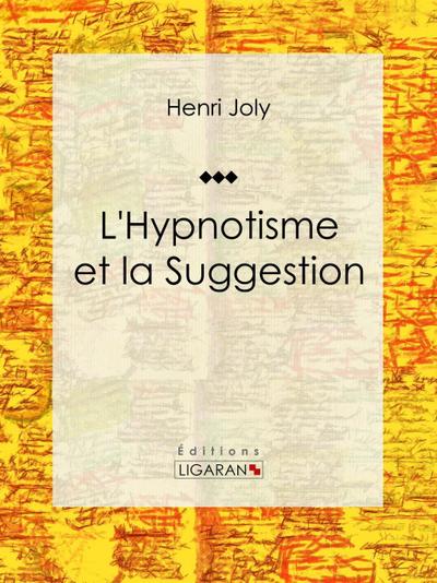 L’Hypnotisme et la Suggestion