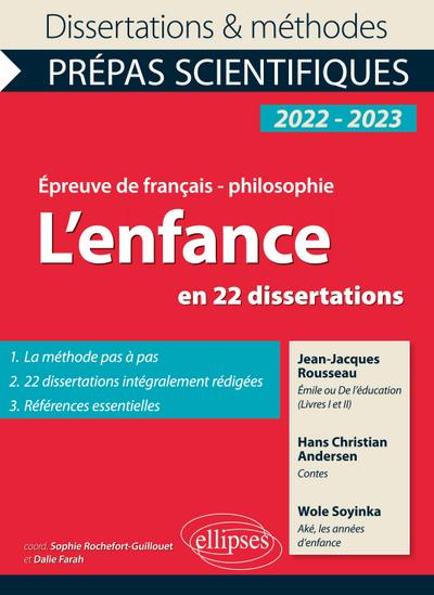 L’enfance en 22 dissertations. Épreuve de français/philosophie. Prépas scientifiques