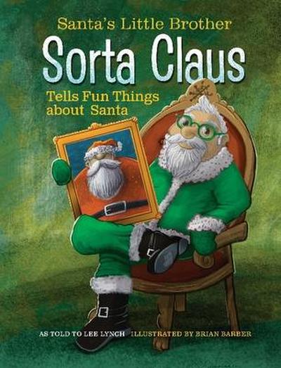 Santa’s Little Brother Sorta Claus Tells Fun Things about Santa
