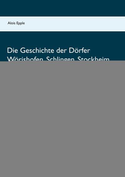 Die Geschichte der Dörfer Wörishofen, Schlingen, Stockheim, Kirchdorf und Dorschhausen