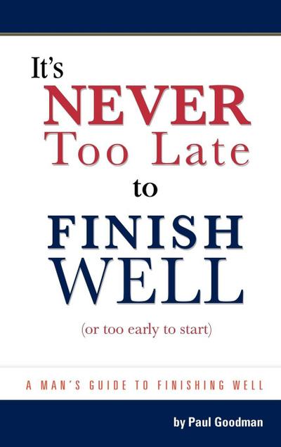 It’s Never Too Late to Finish Well