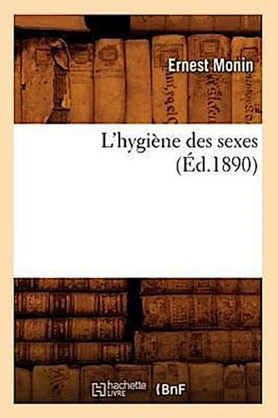 L’Hygiène Des Sexes (Éd.1890)
