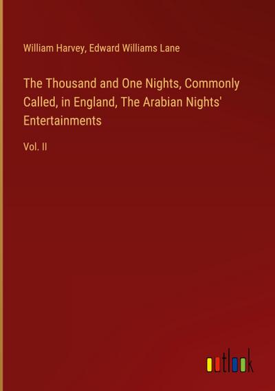 The Thousand and One Nights, Commonly Called, in England, The Arabian Nights’ Entertainments
