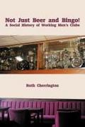 Not Just Beer and Bingo! A Social History of Working Men’s Clubs