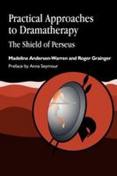 Practical Approaches to Dramatherapy