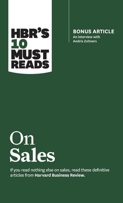 Hbr’s 10 Must Reads on Sales (with Bonus Interview of Andris Zoltners) (Hbr’s 10 Must Reads)