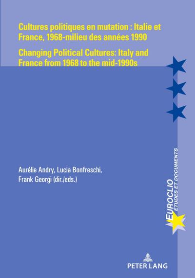 Cultures politiques en mutation : Italie et France, 1968-milieu des années 1990 / Changing Political Cultures: Italy and France from 1968 to the mid-1990s