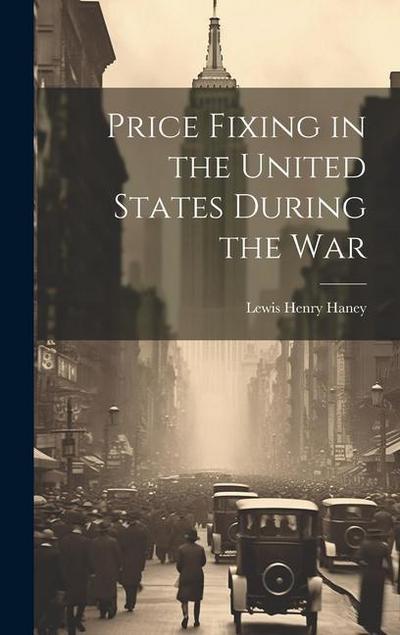 Price Fixing in the United States During the War