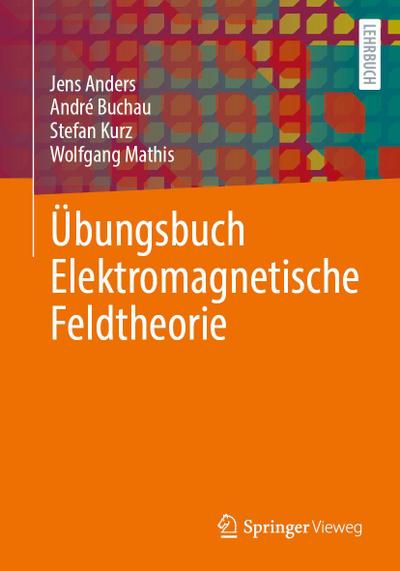 Übungsbuch Elektromagnetische Feldtheorie