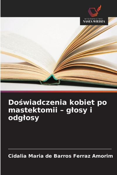 Do¿wiadczenia kobiet po mastektomii - g¿osy i odg¿osy