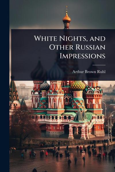 White Nights, and Other Russian Impressions