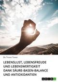 Lebenslust, Lebensfreude und Lebenswertigkeit dank