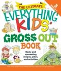 Ultimate Everything Kids’ Gross Out Book