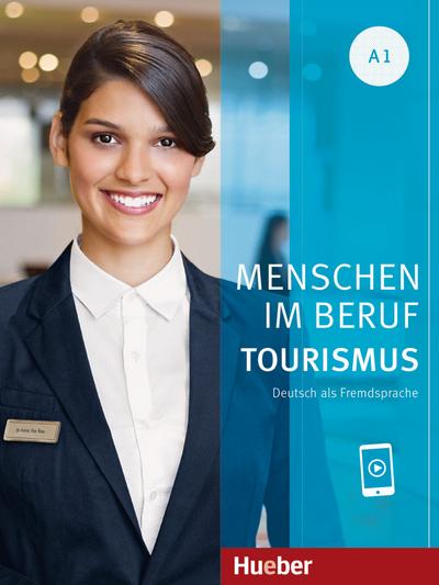 Menschen im Beruf – Tourismus A1: Deutsch als Fremdsprache / Kursbuch mit Audios online