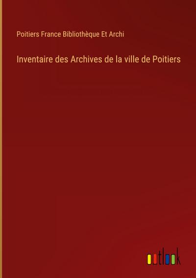 Inventaire des Archives de la ville de Poitiers