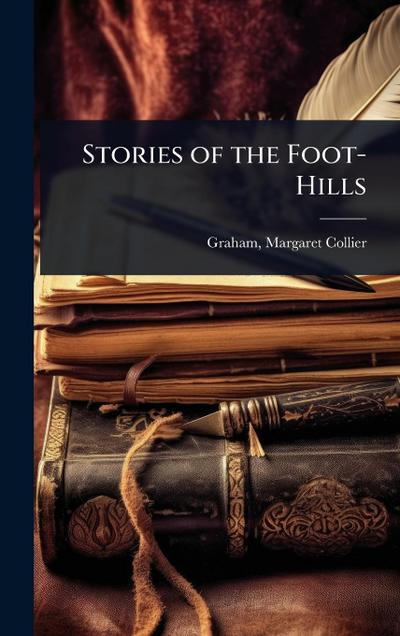 Stories of the Foot-Hills