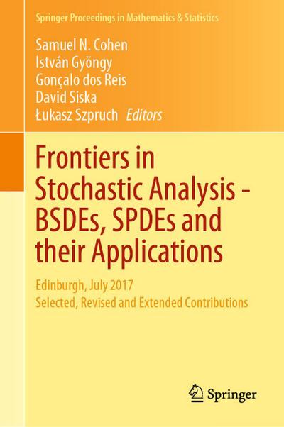 Frontiers in Stochastic Analysis-BSDEs, SPDEs and their Applications