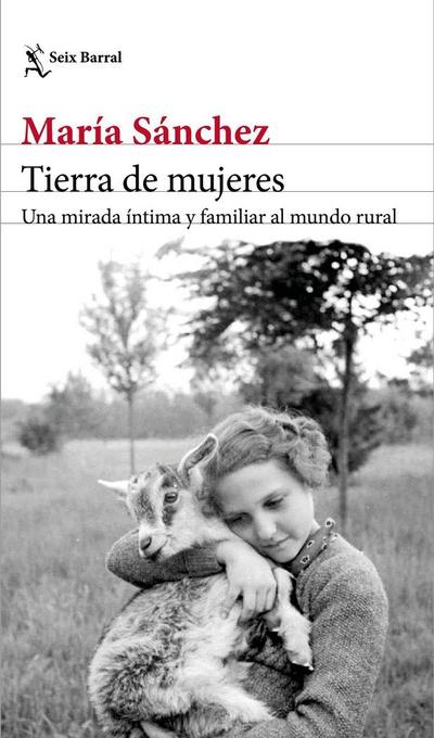 Tierra de mujeres : una mirada íntima y familiar al mundo rural